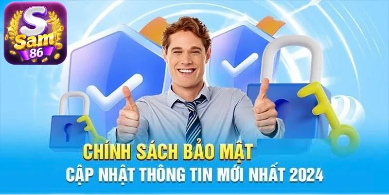Chính sách bảo mật SAM86 là những quy định để bảo vệ thông tin thành viên Chính sách bảo mật SAM86 là những quy định để bảo vệ thông tin thành viên