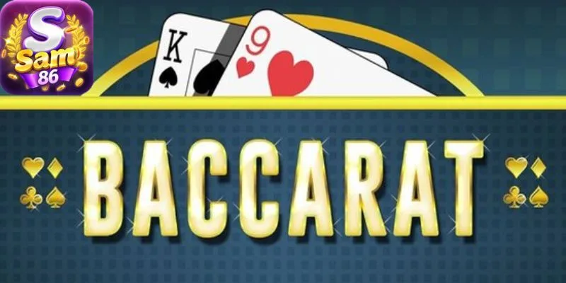 Hướng dẫn chi tiết cách chơi Baccarat tại cổng game SAM86